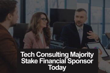 Tech Consulting Majority Stake Financial Sponsor Today