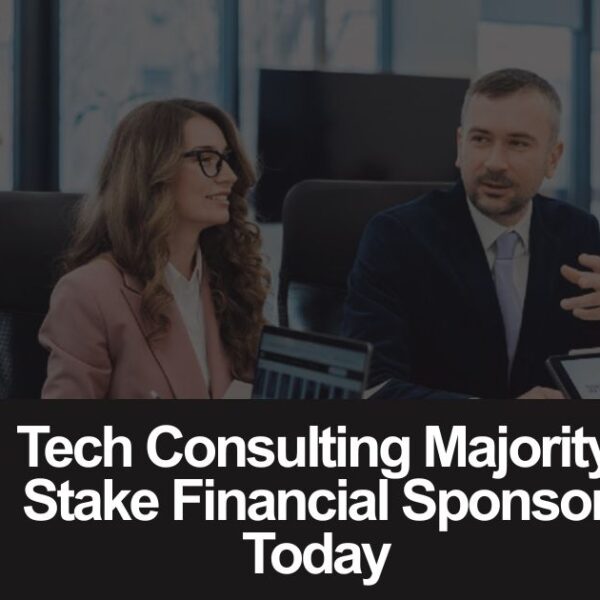 Tech Consulting Majority Stake Financial Sponsor Today