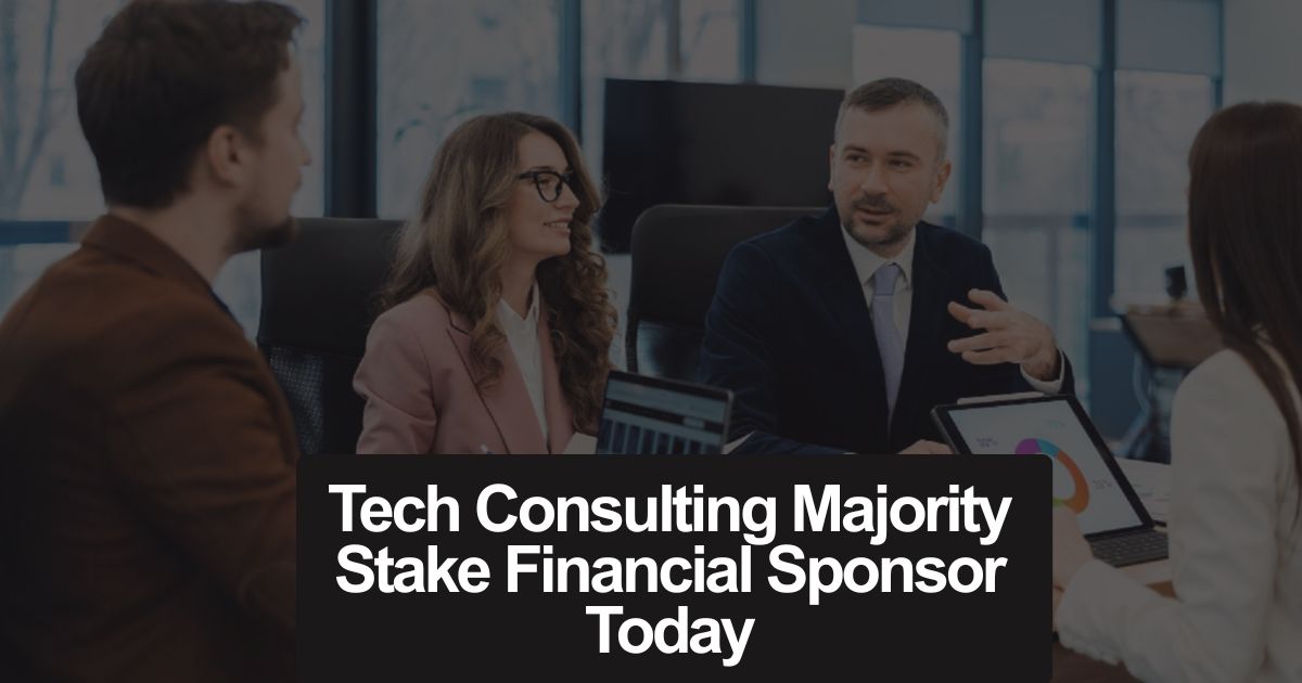 Tech Consulting Majority Stake Financial Sponsor Today